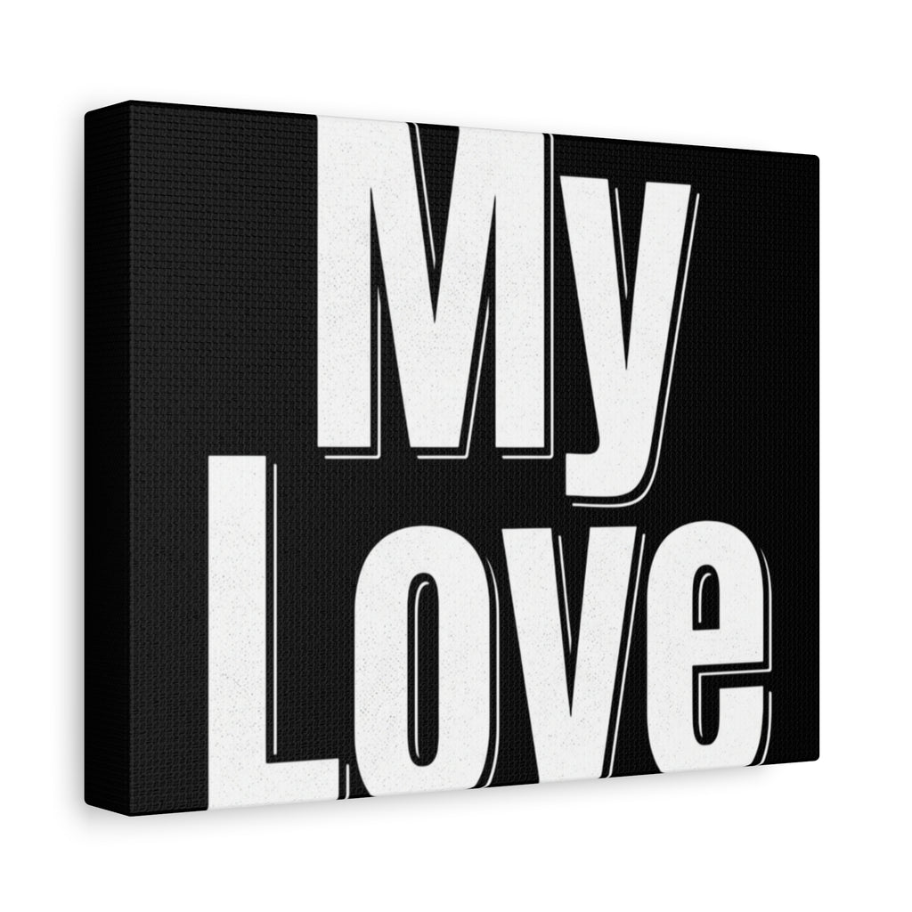 My Love Canvas Wall Art — Bold Black & White Romantic Print
