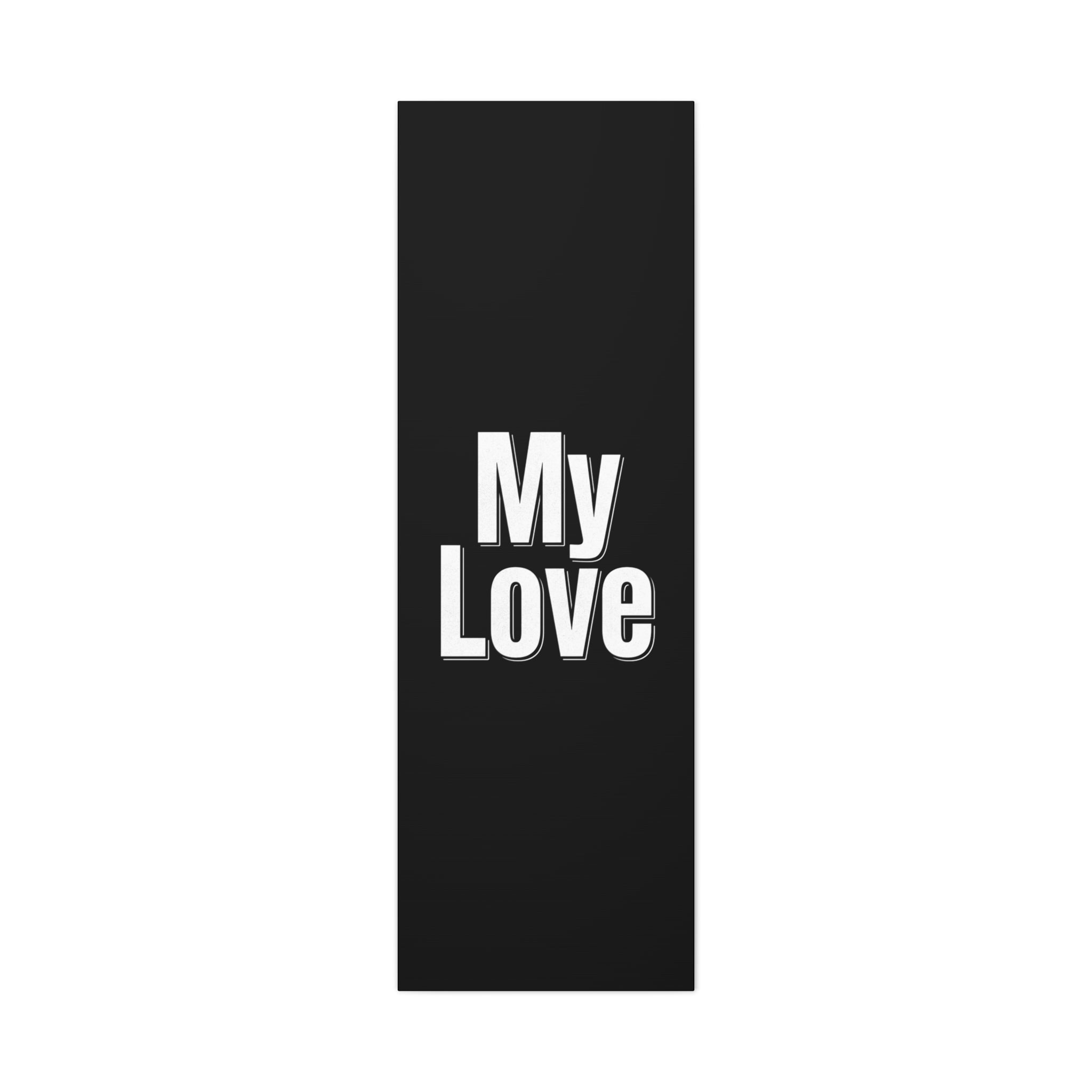 My Love Canvas Wall Art — Bold Black & White Romantic Print