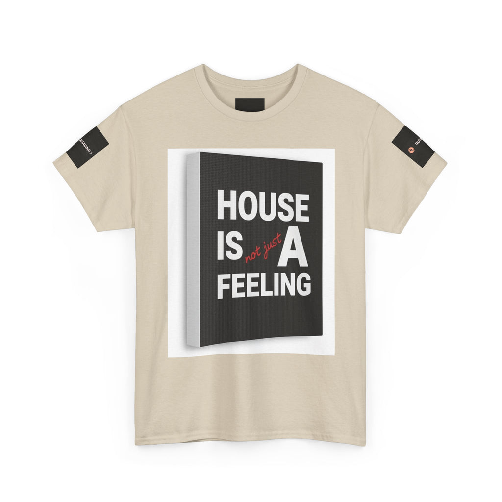 HOUSE IS A FEELING T-Shirt — Minimal Dance Music Home Statement Tee