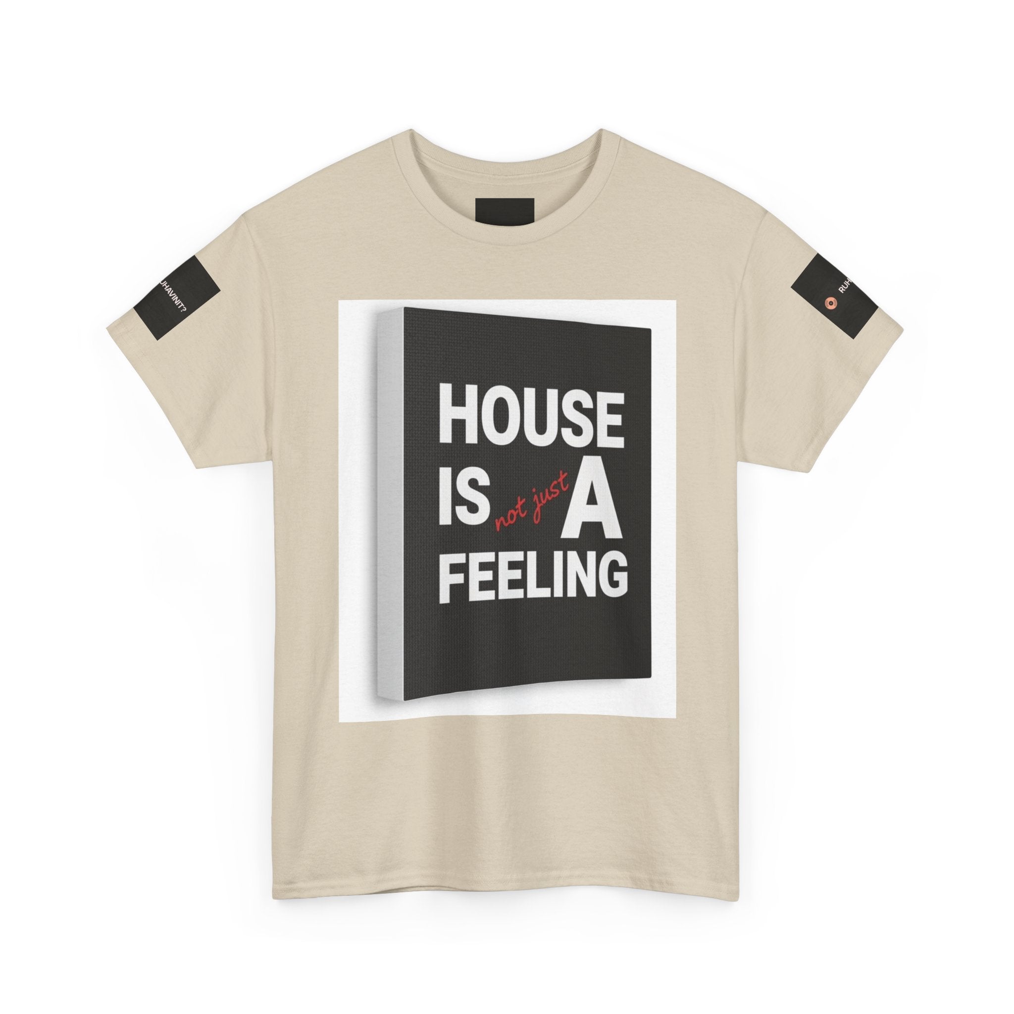 HOUSE IS A FEELING T-Shirt — Minimal Dance Music Home Statement Tee