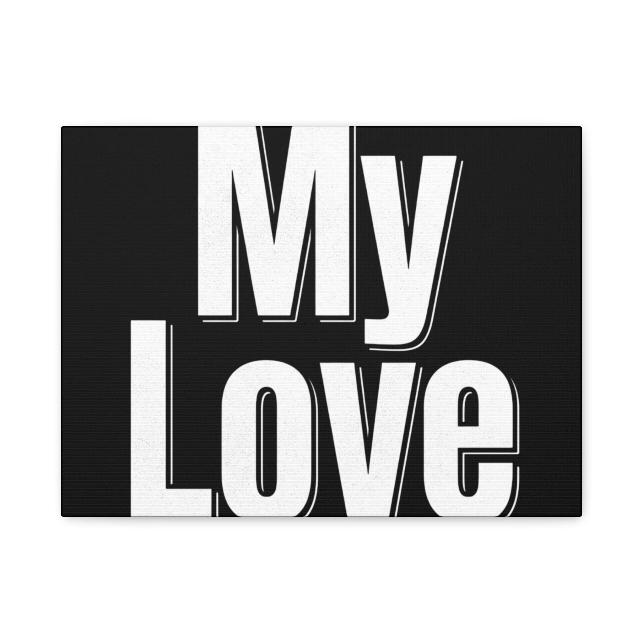 My Love Canvas Wall Art — Bold Black & White Romantic Print